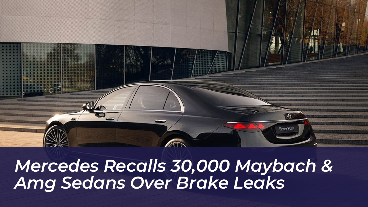 mercedes recalls 30000 maybach amg sedans over brake leaks 2cJ5