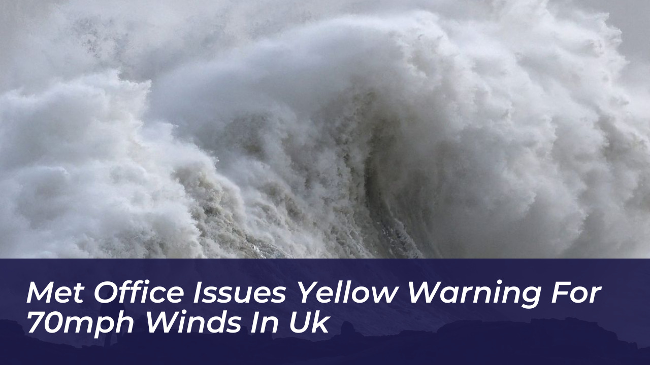met office issues yellow warning for 70mph winds in uk 835K