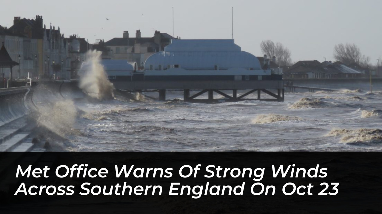 met office warns of strong winds across southern england on oct 23 ovRD