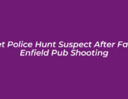 met police hunt suspect after fatal enfield pub shooting RCgC