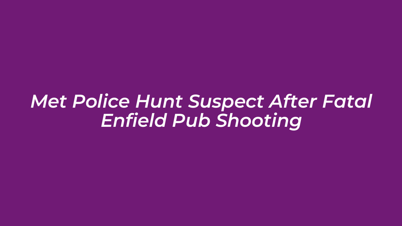 met police hunt suspect after fatal enfield pub shooting RCgC