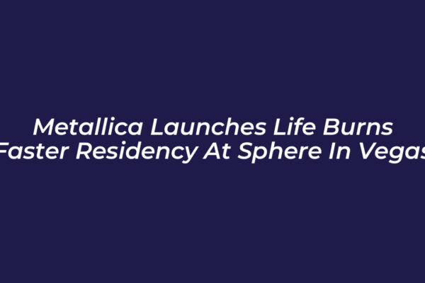 metallica launches life burns faster residency at sphere in vegas lsru