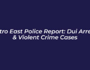 metro east police report dui arrests violent crime cases Mz7L