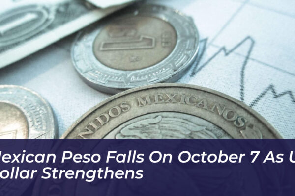 mexican peso falls on october 7 as us dollar strengthens 0gU4