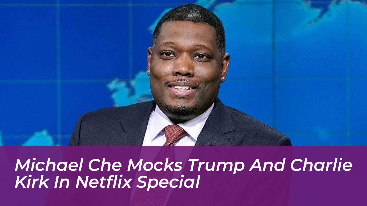 michael che mocks trump and charlie kirk in netflix special qWrf