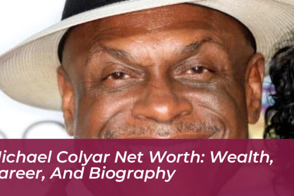 Michael Colyar Net Worth: Wealth, Career, and Biography
