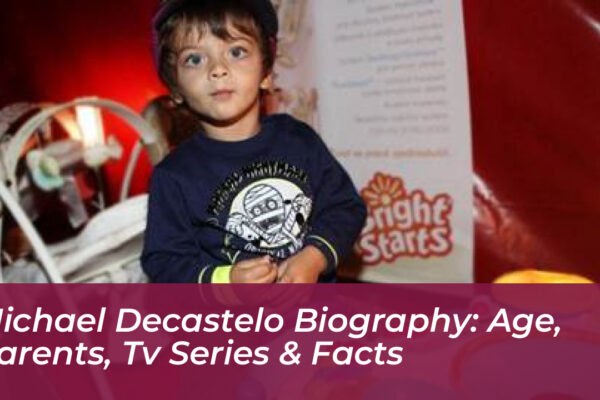michael decastelo biography age parents tv series facts WE4z