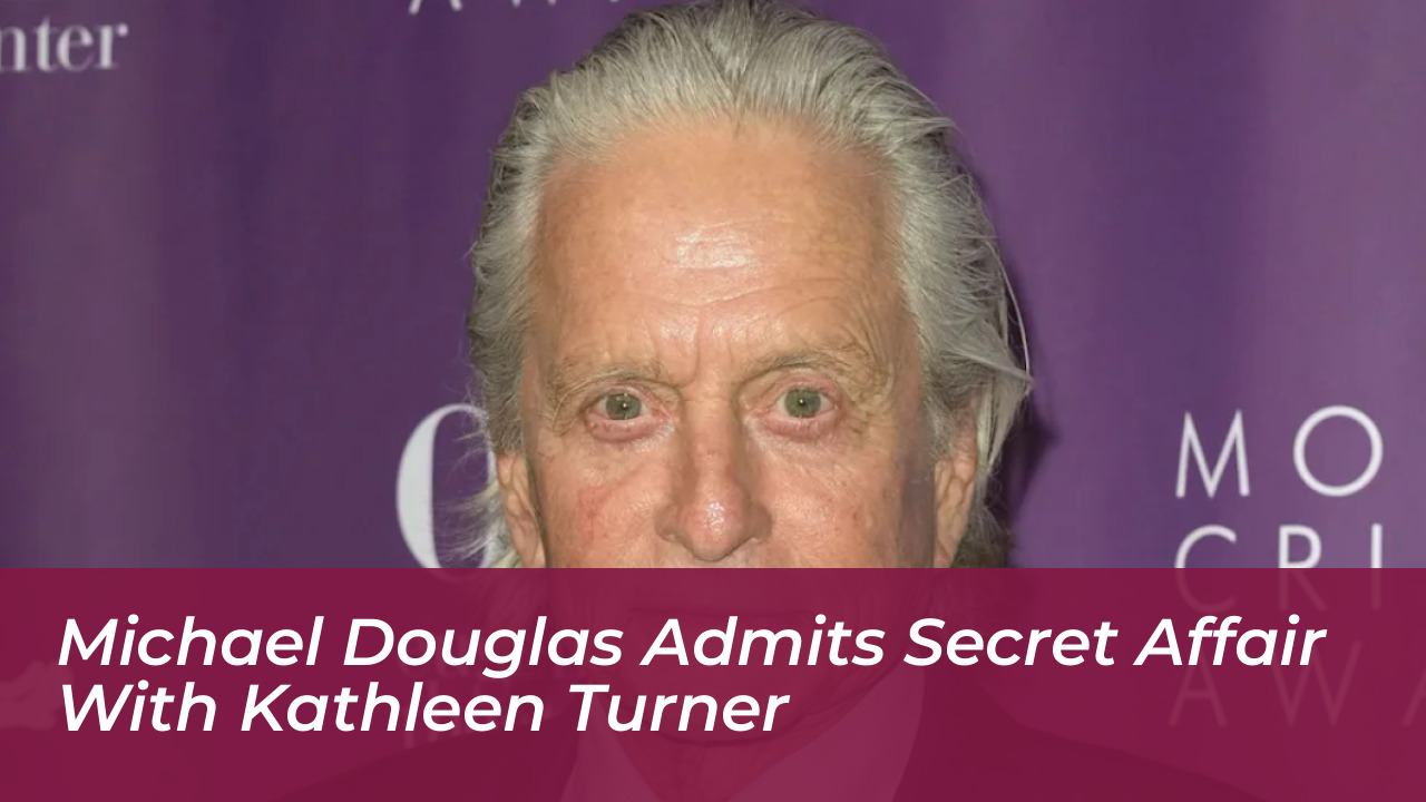 michael douglas admits secret affair with kathleen turner cDmA