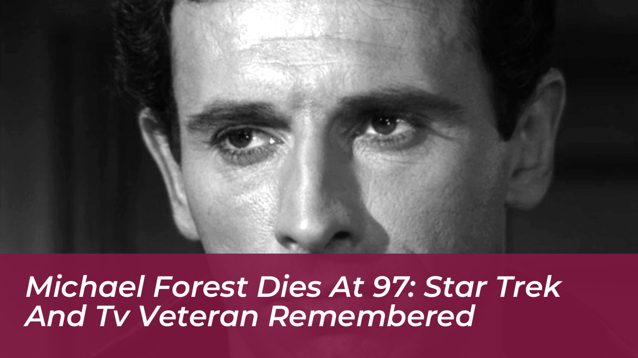 michael forest dies at 97 star trek and tv veteran remembered ApyU