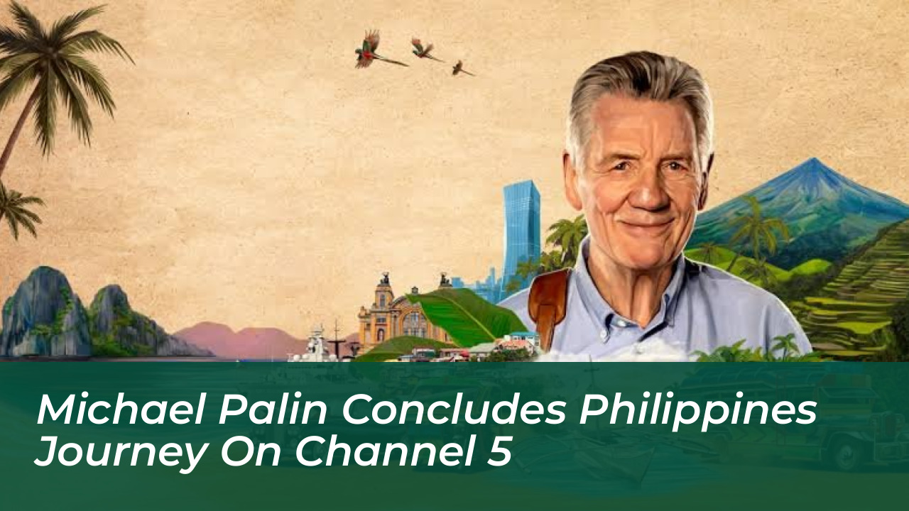 michael palin concludes philippines journey on channel 5 Tr8h