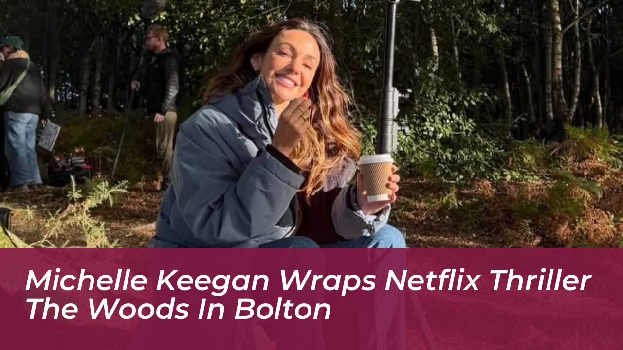 michelle keegan wraps netflix thriller the woods in bolton o3oB