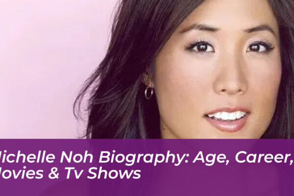 michelle noh biography age career movies tv shows DWOZ