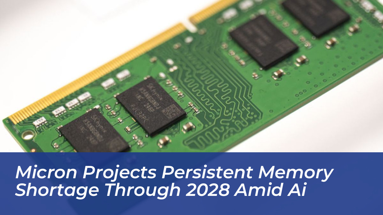 micron projects persistent memory shortage through 2028 amid ai zDjy