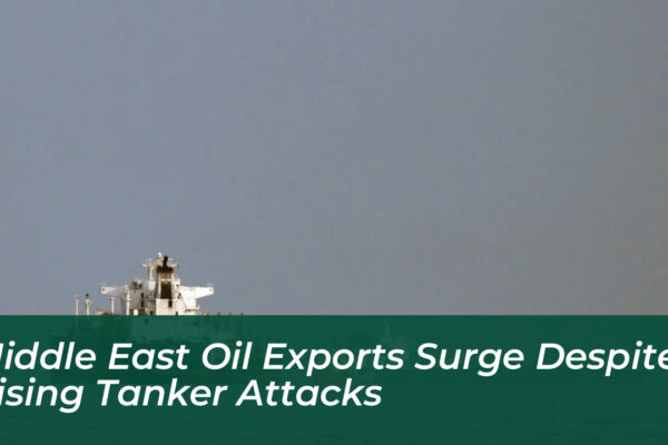 middle east oil exports surge despite rising tanker attacks HZ1M