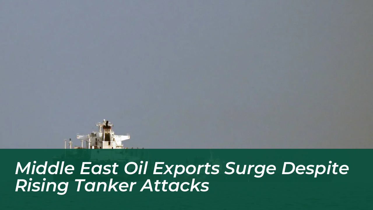 middle east oil exports surge despite rising tanker attacks HZ1M