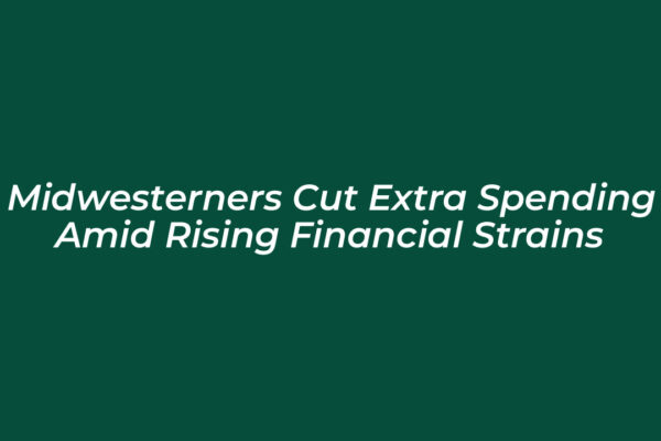 midwesterners cut extra spending amid rising financial strains 2w50