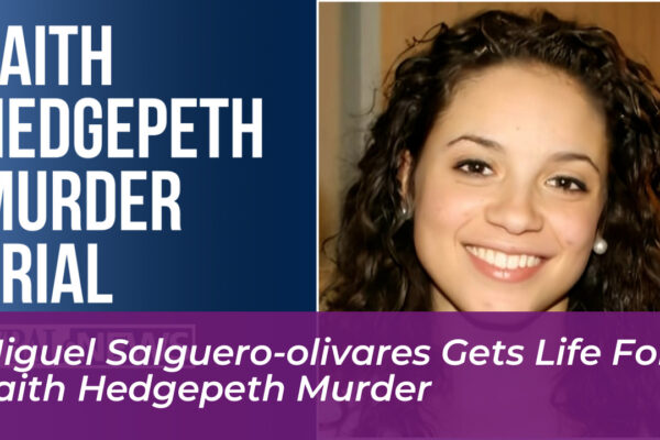 Miguel Salguero-Olivares Gets Life for Faith Hedgepeth Murder
