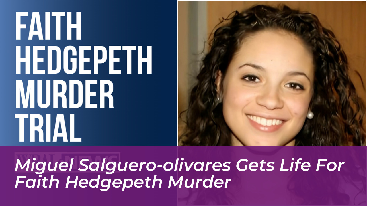 miguel salguero olivares gets life for faith hedgepeth murder CmC1