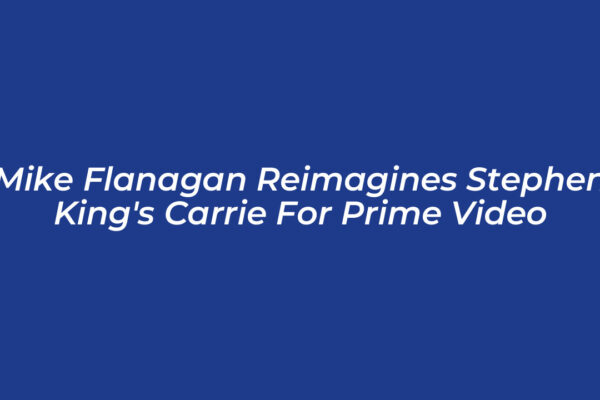 mike flanagan reimagines stephen kings carrie for prime video M6cH