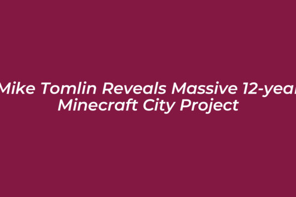 mike tomlin reveals massive 12 year minecraft city project x00c