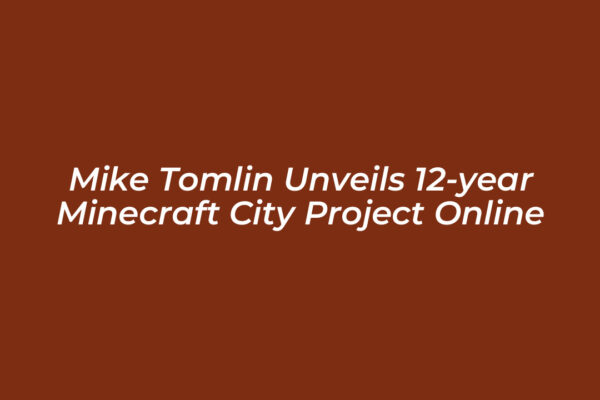 mike tomlin unveils 12 year minecraft city project online 8Fvb