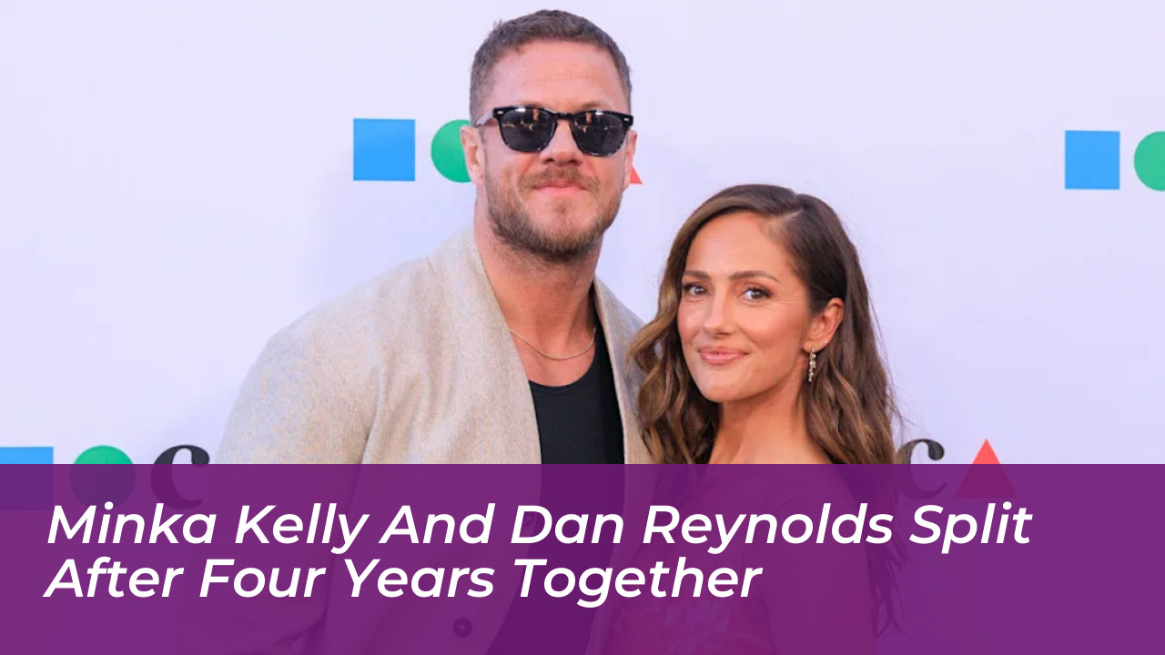 minka kelly and dan reynolds split after four years together 34Uf