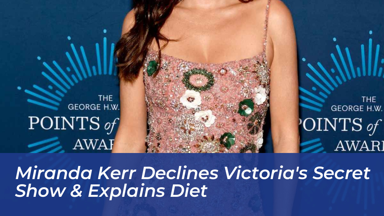miranda kerr declines victorias secret show explains diet o4Qu
