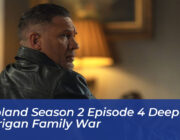 mobland season 2 episode 4 deepens harrigan family war FJaC