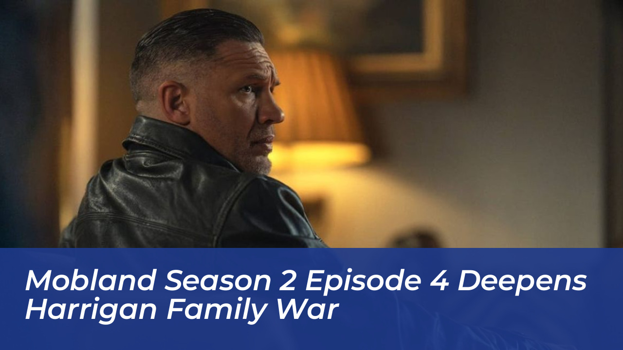 mobland season 2 episode 4 deepens harrigan family war FJaC
