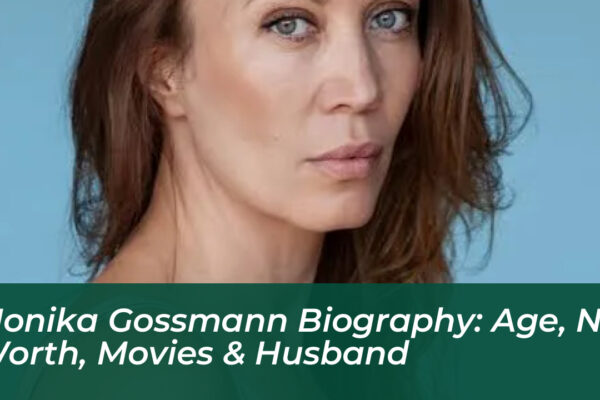 monika gossmann biography age net worth movies husband qOpF
