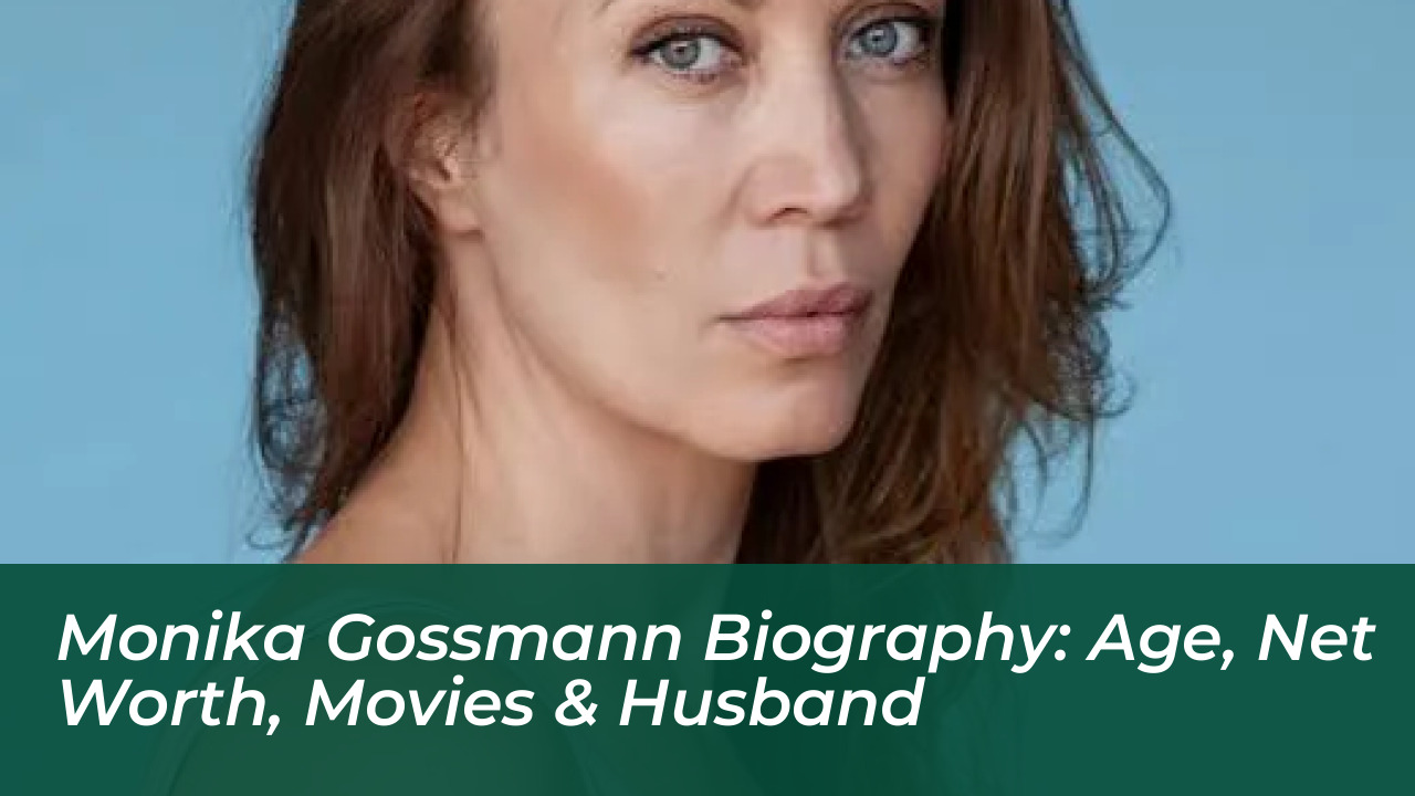 monika gossmann biography age net worth movies husband qOpF