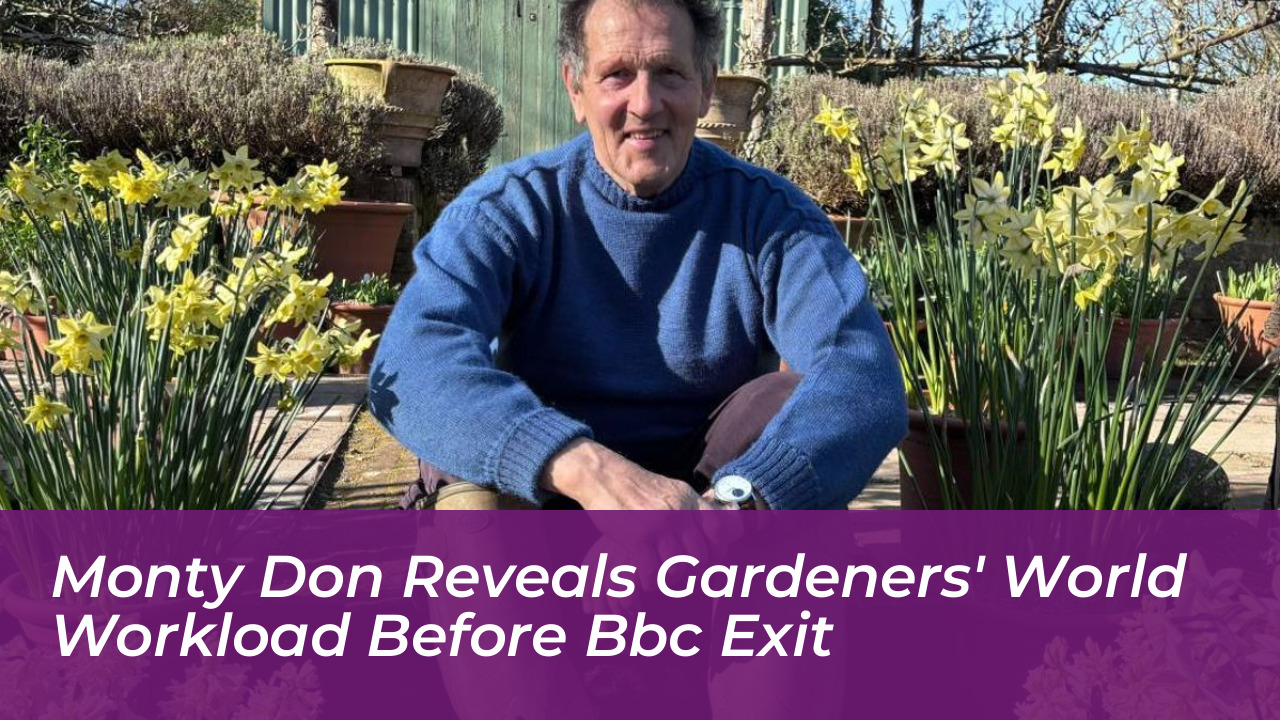 monty don reveals gardeners world workload before bbc exit E6un