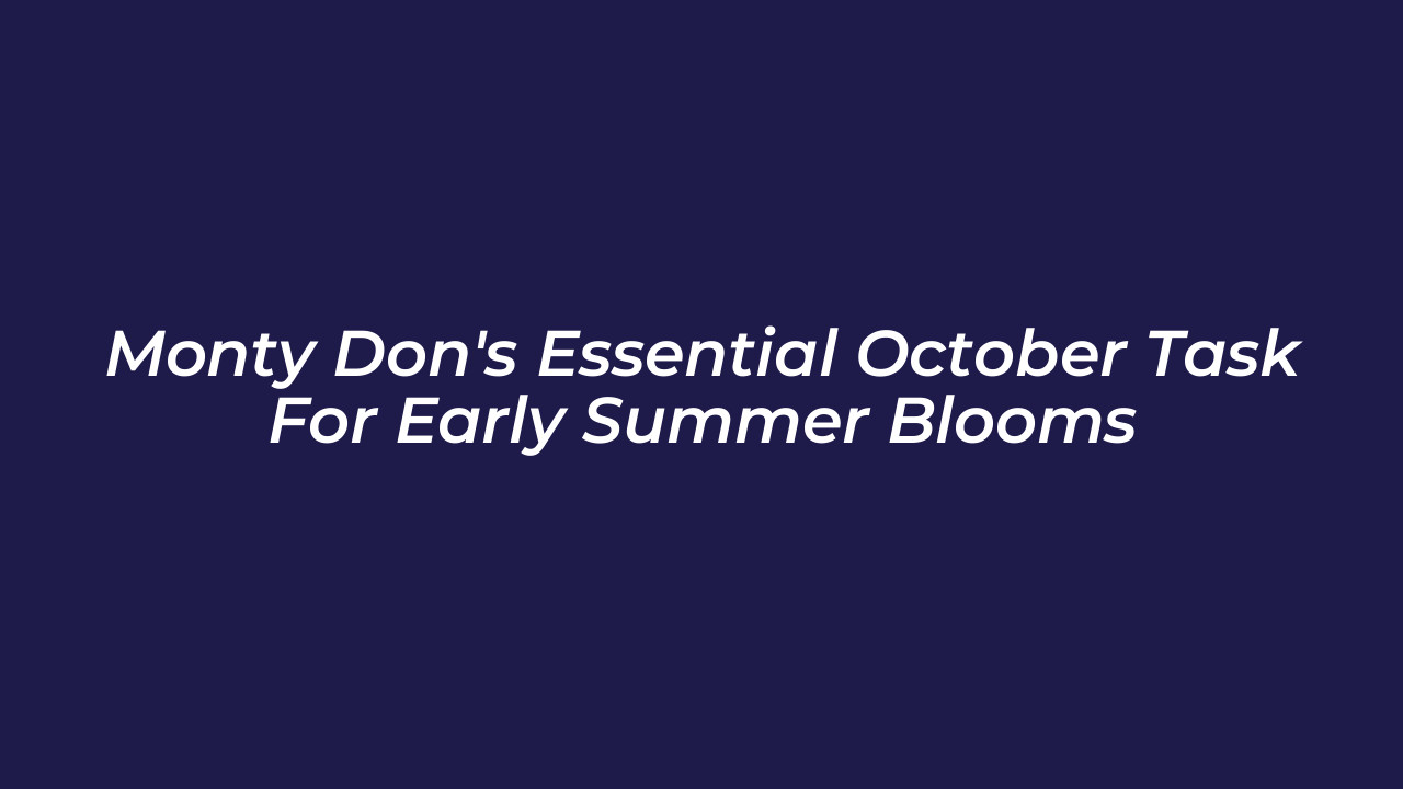 monty dons essential october task for early summer blooms zqHS