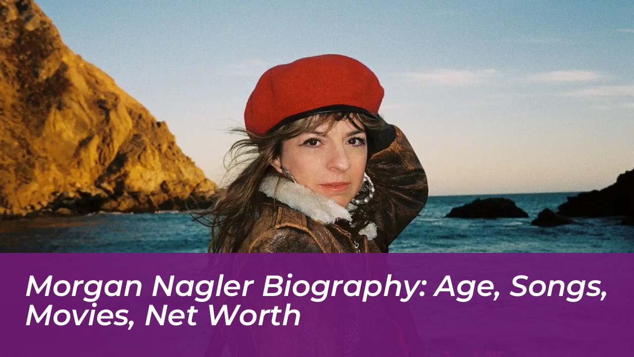 morgan nagler biography age songs movies net worth EeeL