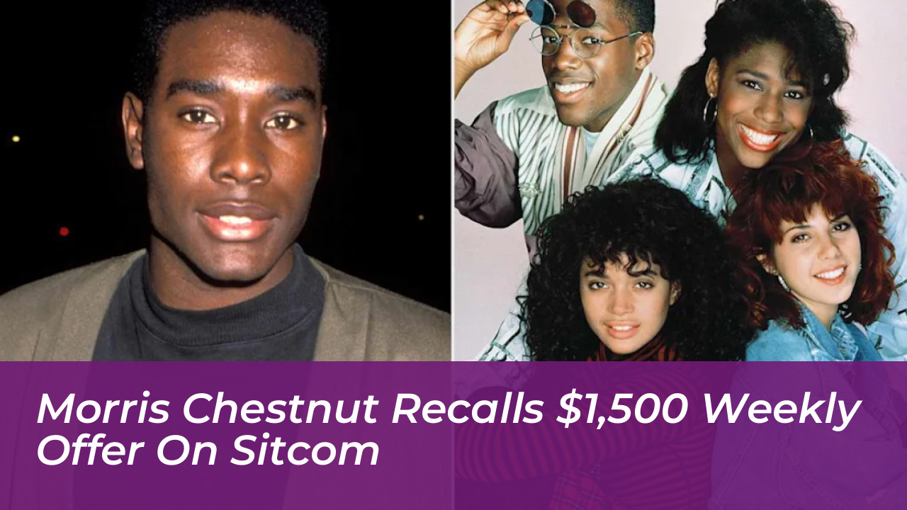 morris chestnut recalls 1500 weekly offer on sitcom sP2H