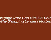 mortgage rate gap hits 1 25 points why shopping lenders matters k1j9