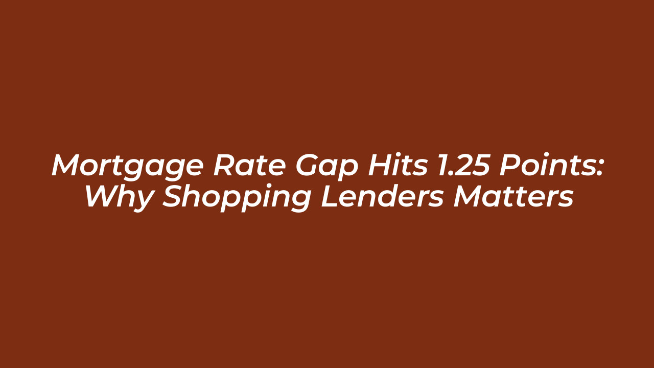 mortgage rate gap hits 1 25 points why shopping lenders matters k1j9