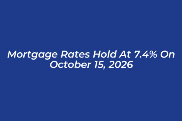 mortgage rates hold at 7 4 on october 15 2026 iZSE