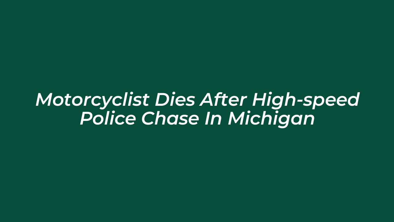 motorcyclist dies after high speed police chase in michigan opKN