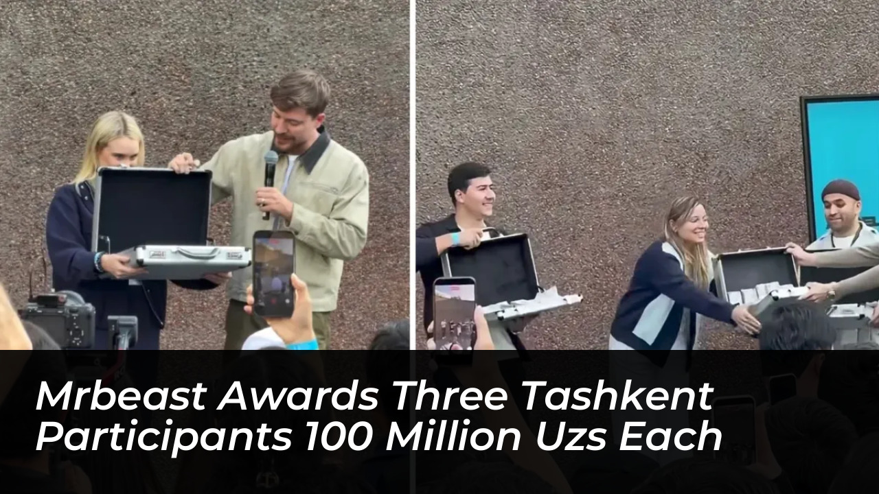mrbeast awards three tashkent participants 100 million uzs each bzfE
