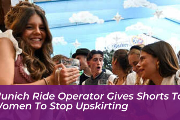 munich ride operator gives shorts to women to stop upskirting aDq7