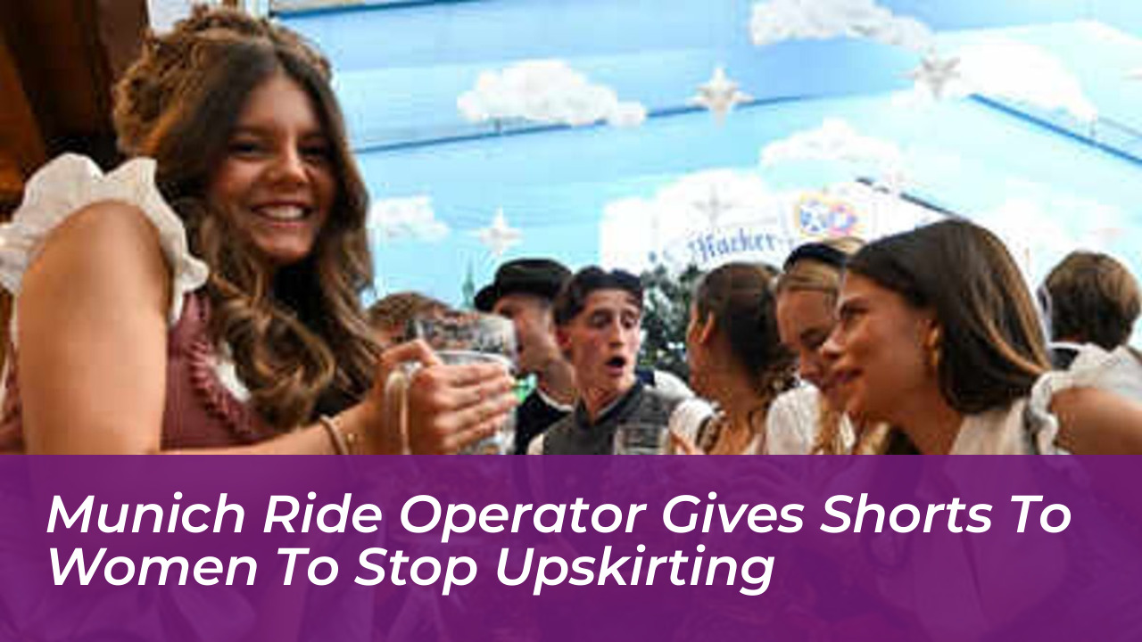 munich ride operator gives shorts to women to stop upskirting aDq7