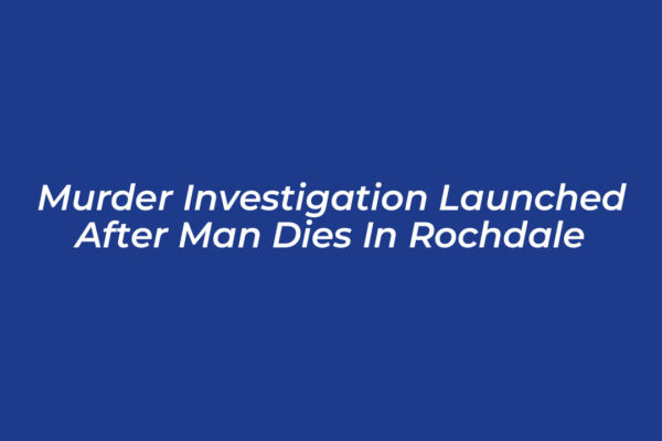 murder investigation launched after man dies in rochdale gKSy