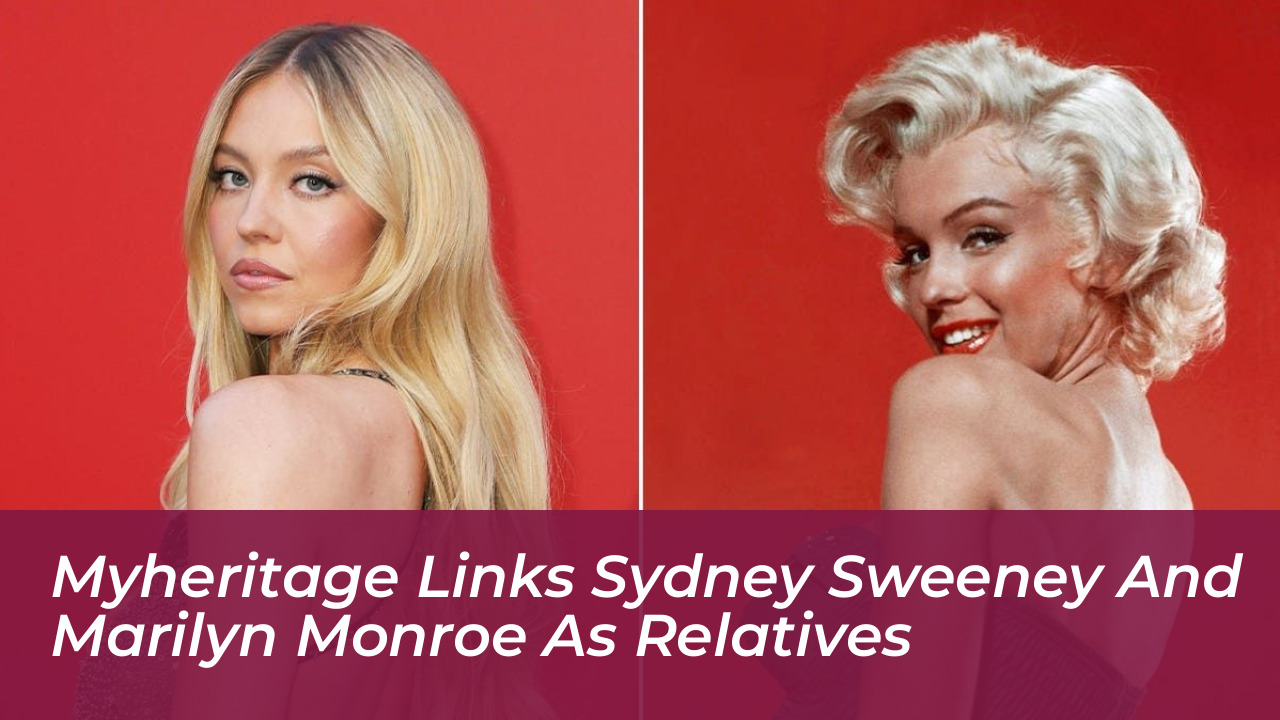 myheritage links sydney sweeney and marilyn monroe as relatives 4go3