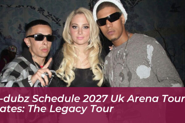 n dubz schedule 2027 uk arena tour dates the legacy tour ZHTm