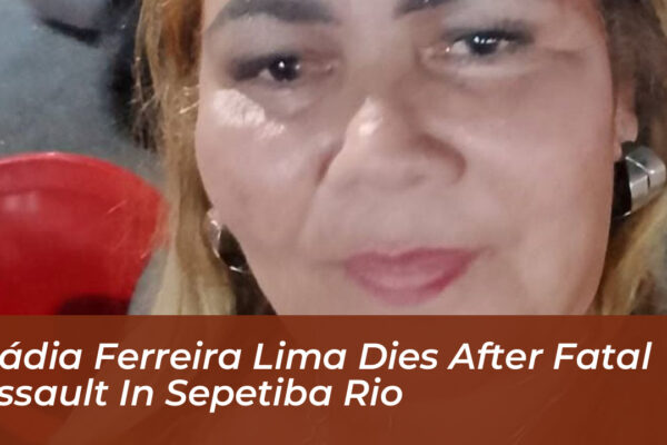 nadia ferreira lima dies after fatal assault in sepetiba rio mcwb