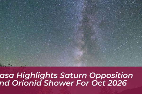 nasa highlights saturn opposition and orionid shower for oct 2026 ldUz