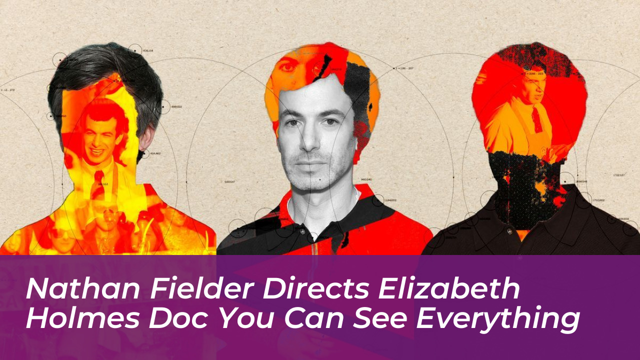 nathan fielder directs elizabeth holmes doc you can see everything hl9p