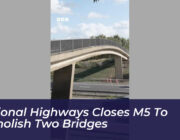 national highways closes m5 to demolish two bridges dB5R