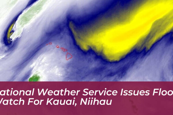 national weather service issues flood watch for kauai niihau cMOo